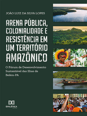 cover image of Arena pública, colonialidade e resistência em um território amazônico